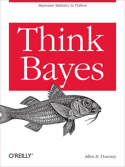 Title details for Think Bayes by Allen  B. Downey - Available